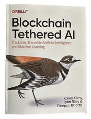 Blockchain Tethered AI O’Reilly Kilroy Riley Bhatta Machine Learning PB VG