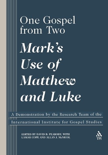 One Gospel From Two: Mark’s Use of Matthew and Luke Paperback / softback Book