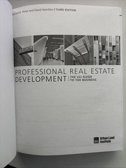 Professional Real Estate Development : The ULI Guide to the Business
