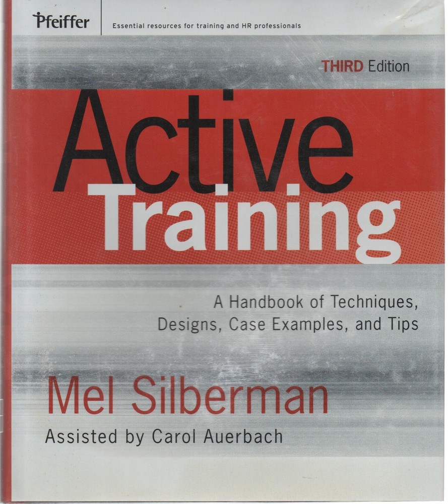 Active Training: A Handbook of Techniques, Designs, Case Examples, and Tips 2006
