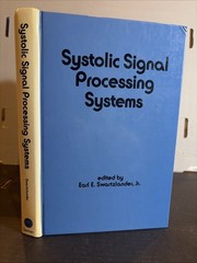 SYSTOLIC SIGNAL PROCESSING SYSTEMS (ELECTRICAL AND By E. Swartzlander