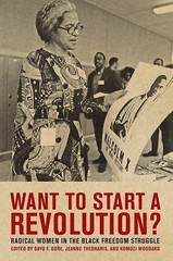Want to Start a Revolution?: Radical Women in the Black Freedom Struggle by The