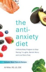 The Anti-Anxiety Diet: A Whole Body Program to Stop Racing Thoughts, – VERY GOOD