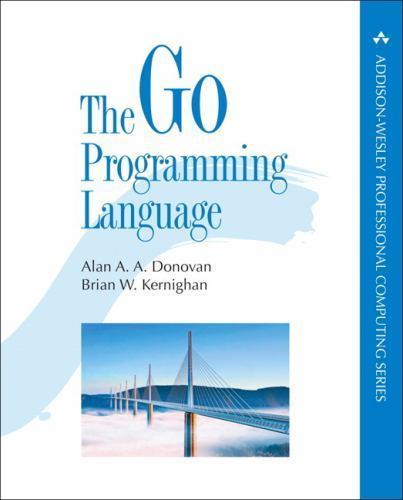 The Go Programming Language by Donovan, Alan; Kernighan, Brian