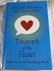 Triumph of the Heart : Forgiveness in an Unforgiving Large Print Ex Library HC