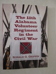 The 11th Alabama Volunteer Regiment in the Civil War by Ronald G. Griffin (2012,
