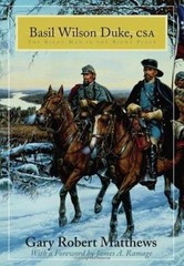 Basil Wilson Duke, CSA: The Right Man in the Right Place by Matthews, Gary R.