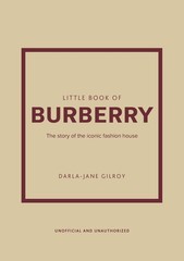 Little Book of Burberry: The Story of the Iconic Fashion House (Little Books…
