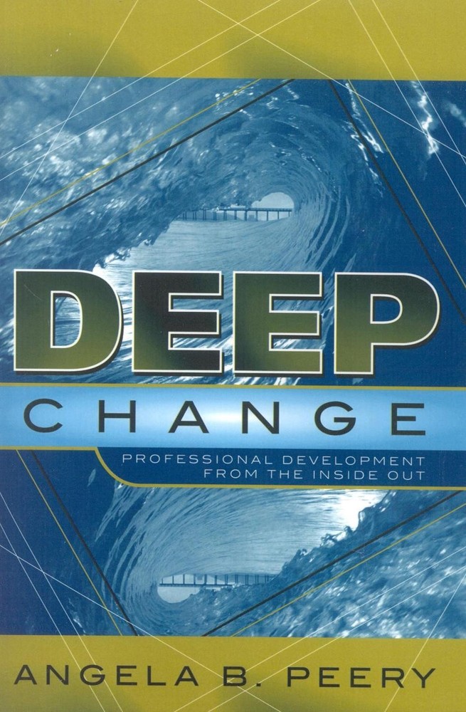 Deep Change: Professional Development From the Inside Out by Angela B. Peery (En