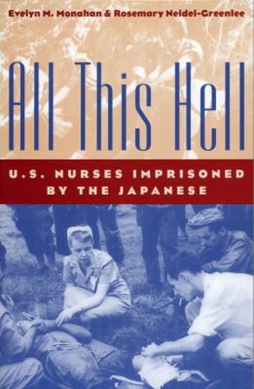 All This Hell : U. S. Nurses Imprisoned by the Japanese Paperback