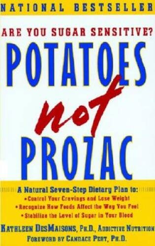 Potatoes Not Prozac, A Natural Seven-Step Dietary Plan to Stabilize – VERY GOOD