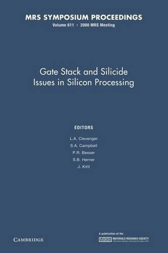 Gate Stack and Silicide Issues in Silicon Processing: Volume 611 by L.A. Cleveng