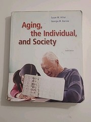 AGING THE INDIVIDUAL, AND SOCIETY 10th Edition Susan M. Hilliard ACCEPTABLE