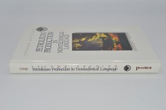 Petroleum Production in Nontechnical Language by Forest Gray 2nd Edition