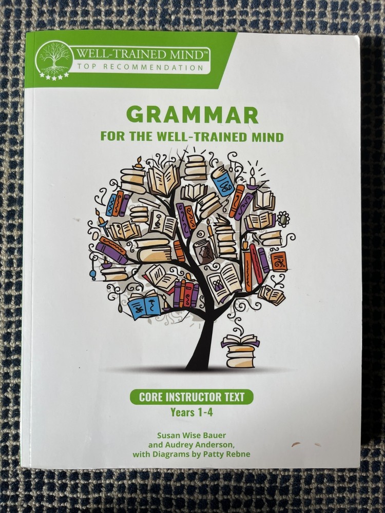 Grammar for the Well-Trained Mind Ser.: Core Instructor Text, Years 1-4 : A…