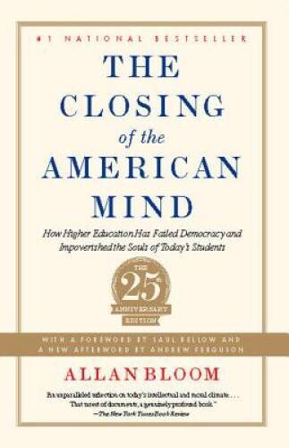 Closing of the American Mind: How Higher Education Has Failed Democr – VERY GOOD