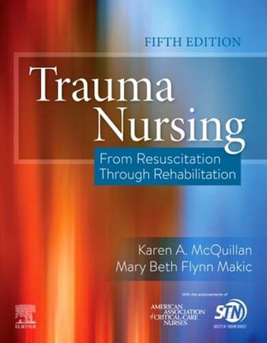 Trauma Nursing: From Resuscitation Through Rehabilitation by Karen A McQuillan