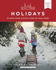 Wild and Free Holidays: 35 Festive Family Acti- 9780062998187, paperback, Arment