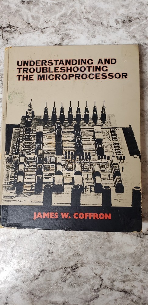 Understanding and Troubleshooting the Microprocessor by James W. Coffron (1980,