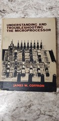 Understanding and Troubleshooting the Microprocessor by James W. Coffron (1980,