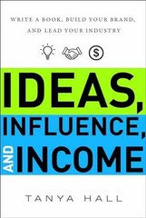 Ideas, Influence, and Income: Write a – Hardcover, by Tanya Hall – Very Good z