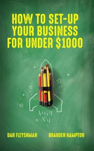 How To Set-Up Your Business For Under $1000 – Paperback By Fleyshman, Dan – GOOD