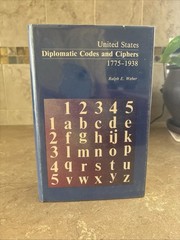 United States Diplomatic Codes and Ciphers, 1775-1938 by Ralph E. Weber