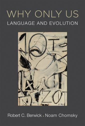 Why Only Us: Language and Evolution (The MIT Press), , Berwick, Robert C.,Chomsk