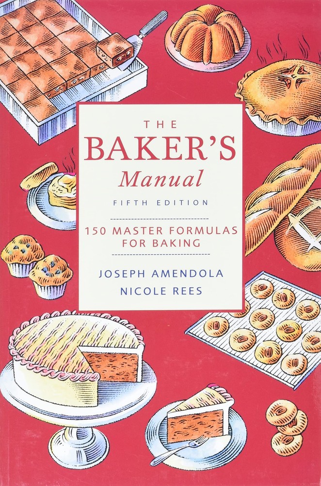 The Baker’s Manual: 150 Master Formulas for Baking