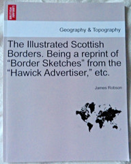 ILLUSTRATED SCOTTISH BORDERS REPRINT BORDERS SKETCHES HAWICK ADVERTISER – ROBSON
