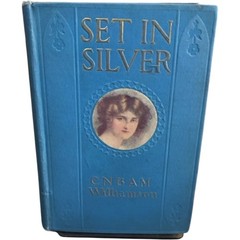 Set in Silver by C N & A M Williamson Hardcover Illustrated 1909 Fiction