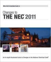 Mike Holt’s Illustrated Guide to Changes to the NEC 2011 By Mike Holt – GOOD