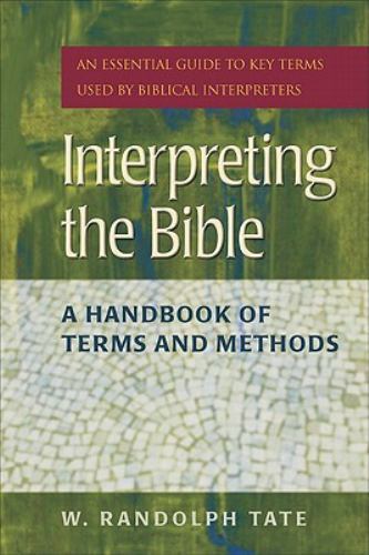 Interpreting the Bible: A Handbook of Terms and Methods, Tate, W. Randolph,