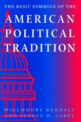 The Basic Symbols of the American Political Tradition – Kendall, Willmoore|C…