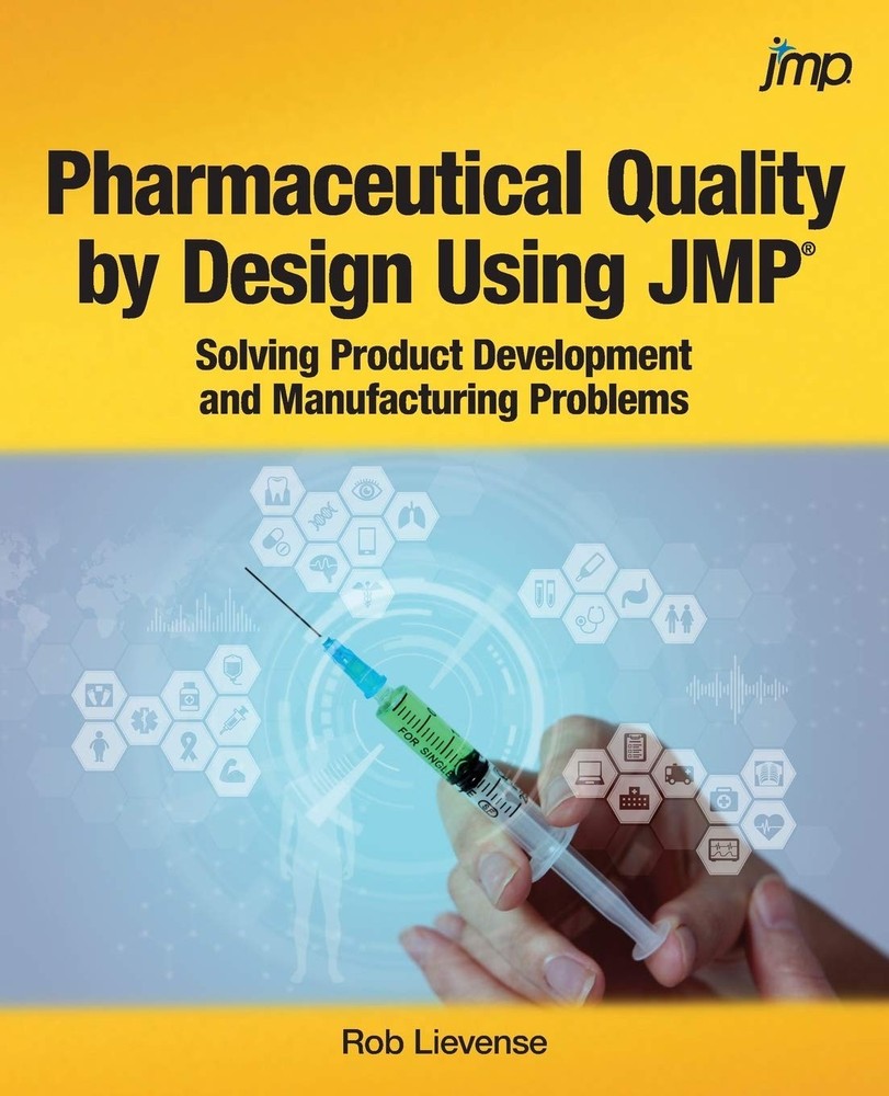 Pharmaceutical Quality by Design Using JMP�: Solving Product Development and Ma,