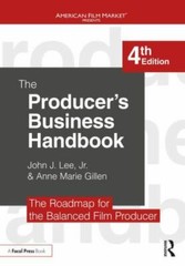 The Producer’s Business Handbook: The Roadmap for the Balanced Film Producer (A