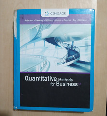 Quantitative Methods for Business by David R. Anderson, James J. Cochran, Dennis