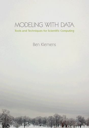 Modeling with Data: Tools and Techniques for Scientific Computing, Klemens, Ben,