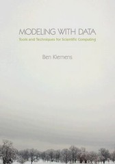 Modeling with Data: Tools and Techniques for Scientific Computing, Klemens, Ben,