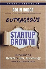 Outrageous Startup Growth: Uncovering – Hardcover, by Hodge Colin – Very Good b