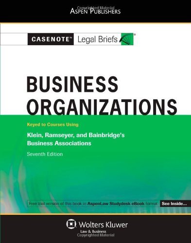 Business Organizations: Keyed to Klein, Ramseyer & Bainbridge, 7e (Casenote …