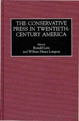 The Conservative Press in Twentieth-Century America by Ronald Lora: New
