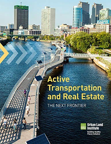 ACTIVE TRANSPORTATION AND REAL ESTATE By Rachel Maccleery & Edward T. Mcmahon