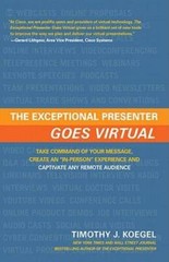 The Exceptional Presenter Goes Virtual: Take Command of Your Message, Cre – GOOD