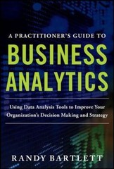 A Practitioner’s Guide to Business Analytics: Using Data Analysis Tools to…