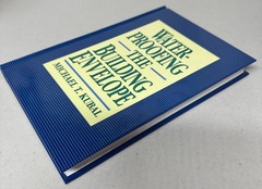 Waterproofing the Building Envelope Hardcover Michael T Kubal New