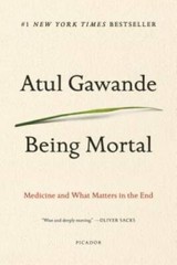 Being Mortal: Medicine and What Matters in the End – Paperback – VERY GOOD