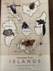 Messages from Islands : A Global Biodiversity Tour by Ilkka Hanski (2016)