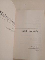 Being Mortal: Medicine and What Matters in the End … by Gawande, Atul Hardback