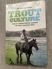 Trout Culture How Fly Fishing Forever Changed the Rocky Mountain West Brown VG